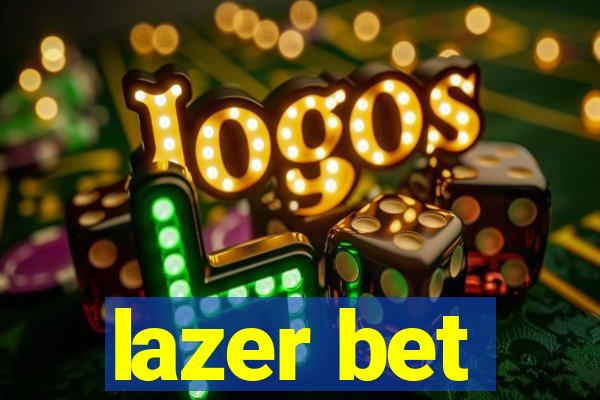 lazer bet